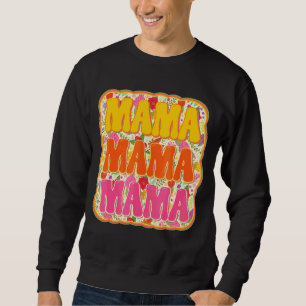 Mama Flower Style Vintage Retro Floral Mother's Da Sweatshirt