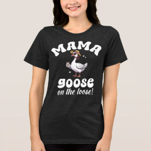 Mama Goose On The Loose Silly Mum Tri-Blend Shirt