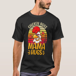 Mama Hen Chicken Mum Chicken Nugs Mama Hugs Mother T-Shirt