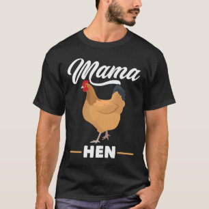 Mama Hen Chicken Rooster Farm Bird   T-Shirt