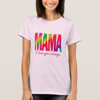 Mama – I Love You Always T-Shirt 