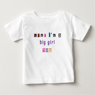 "mama i'm a big girl now" customisable t shirt