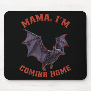 Mama Im Coming Home Bat Halloween  Mouse Pad