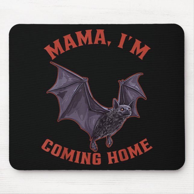 Mama Im Coming Home Bat Halloween  Mouse Pad (Front)