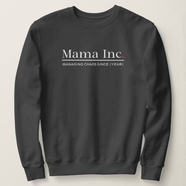 Mama Inc. Managing Chaos Custom Year Dark Grey Sweatshirt (Design Front)