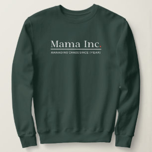 Mama Inc. Managing Chaos Custom Year Deep Forest Sweatshirt