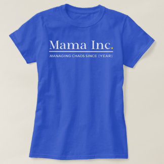 Mama Inc. Managing Chaos Custom Year Deep Royal T-Shirt