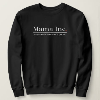 Mama Inc. Managing Chaos Custom Year Women Sweatshirt