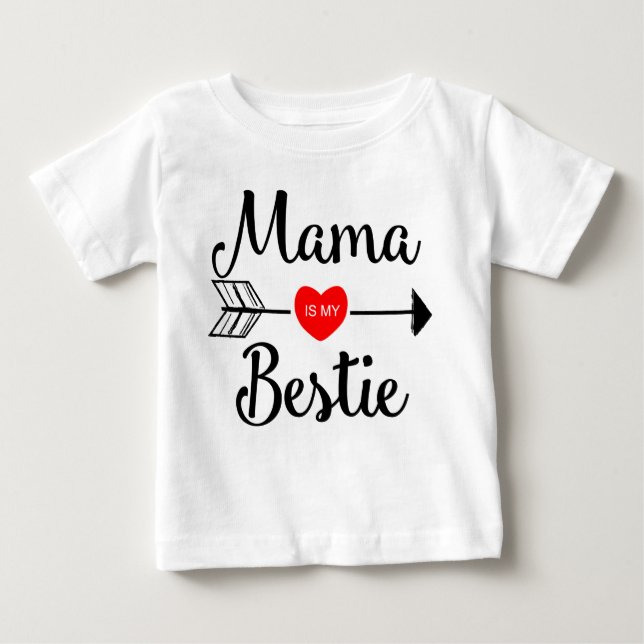 Mama is my bestie baby T-Shirt (Front)