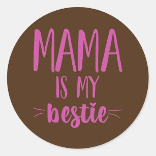 Mama Is My Bestie Funny Mommy Life Quotes Mothers Classic Round Sticker