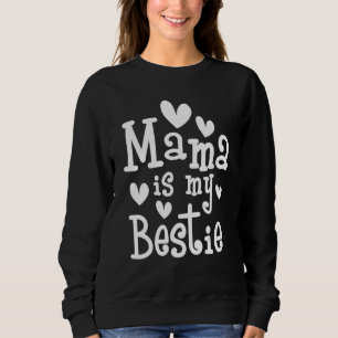 Mama Is My Bestie - Mother Toddler Matching Best F Sweatshirt