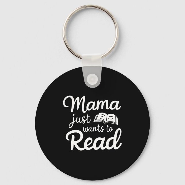 Mama Just Want To Read Book Lovers Bookish Reading Key Ring (Front)