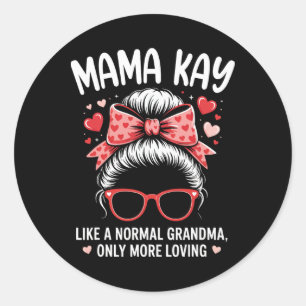 Mama Kay Valentine Quote For Loving Grandma With C Classic Round Sticker