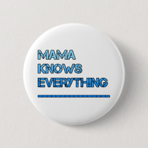 mama knows everything 6 cm round badge