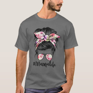 Mama Life Messy Hair Bun Women Mother's Day Funny T-Shirt