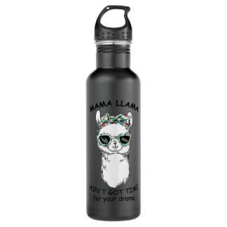Mama Llama Aint Got Time For Your Dram 710 Ml Water Bottle