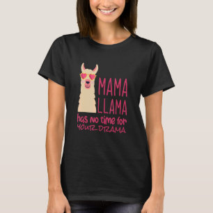 Mama Llama Has No Time Your Drama  Llama Cute 3 T-Shirt