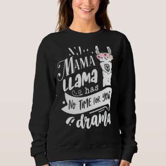 Mama Llama Has No Time Your Drama Mother's Day Qu Sweatshirt
