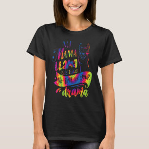 Mama Llama Has No Time Your Drama Tie Dye Mother's T-Shirt