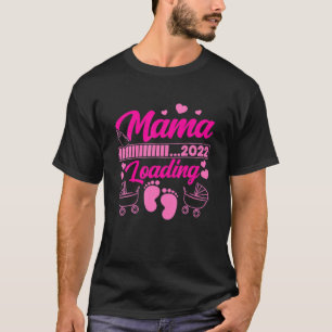 Mama Loading 2022 Mummy Mum Pregnancy Baby Parenth T-Shirt