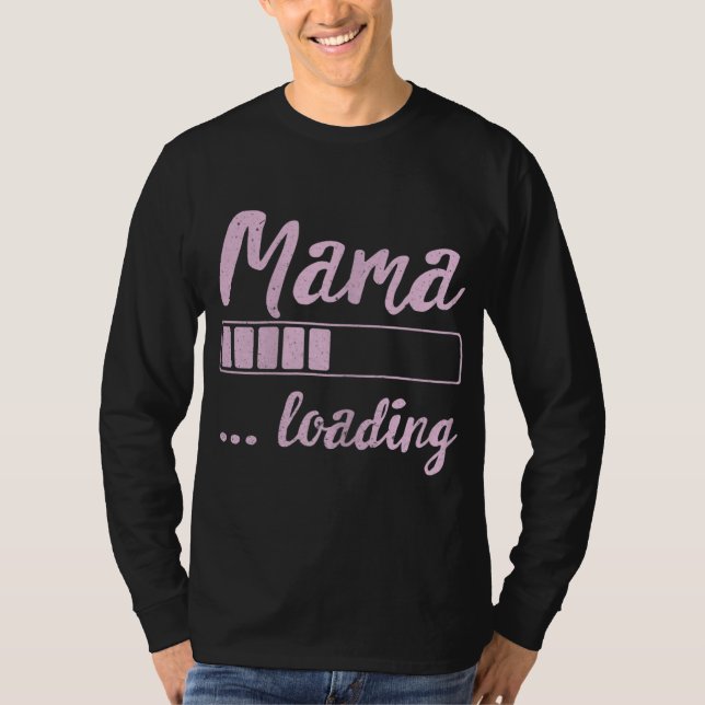 Mama Loading Future Mum Funny New Mummy Mother Soo T-Shirt (Front)