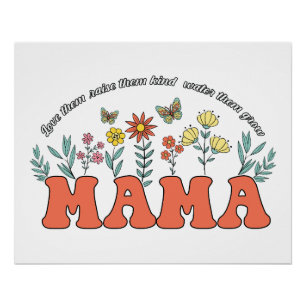 Mama Love Them Raise Them Kind Water Them Grow Poster