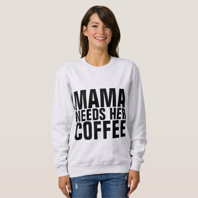 MAMA (MOM) NEEDS HER COFFEE T-shirts (Front Full)