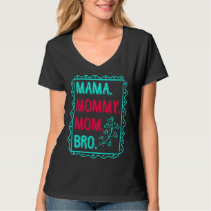 Mama Mommy Mom Bro Mother s Day Great Mummy Love T-Shirt