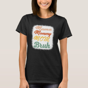 Mama Mommy Mom Bruh Funny Boy Mom Life  T-Shirt