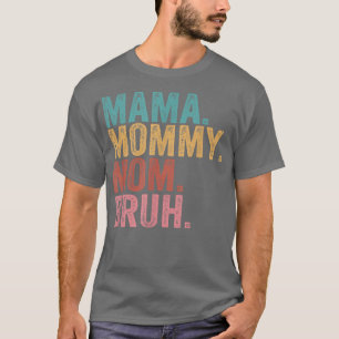 MAMA MOMMY MOM BRUH Funny Boy Mum Life Mothers Day T-Shirt