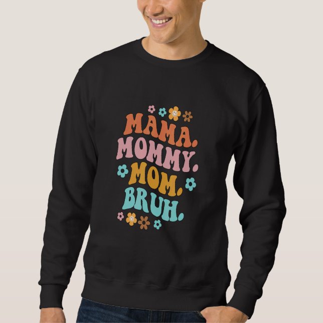 Mama Mommy Mom Bruh Groovy  Mom Motherhood Motheru Sweatshirt (Front)