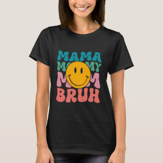 Mama Mommy Mom Bruh Groovy Mother's Day Mom Funny T-Shirt