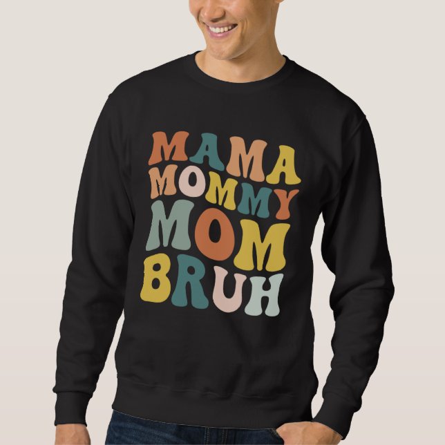 Mama Mommy Mom Bruh Groovy Retro Happy Mother Day  Sweatshirt (Front)