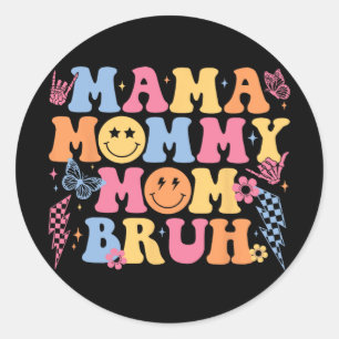 Mama Mommy Mom Bruh Happy Mothers Day Women Mom Li Classic Round Sticker