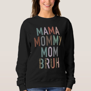 Mama Mommy Mom Bruh Ma Gifts Funny Saying Mom Sweatshirt