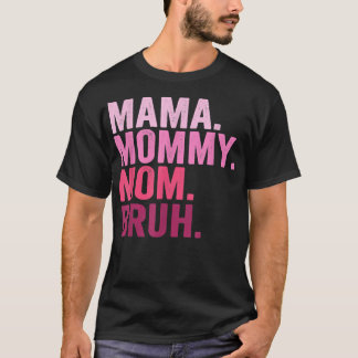 Mama Mommy Mom Bruh Mommy And Me Funny Boy Mom Lif T-Shirt