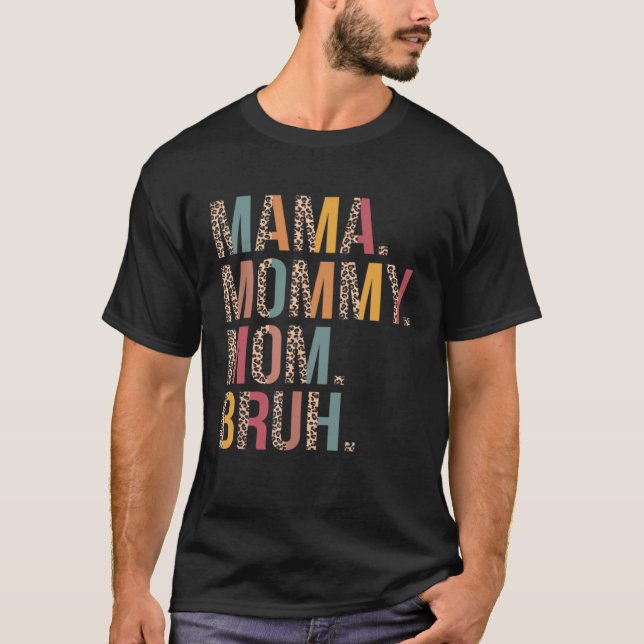 Mama Mommy Mom Bruh Mommy And Me Leopard Mother s  T-Shirt (Front)