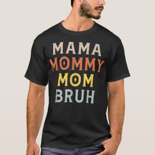 Mama Mommy Mom Bruh Mommy And Me Mom s For Men Wom T-Shirt