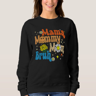 Mama Mommy Mom Bruh Mommy Groovy Retro Mother s Da Sweatshirt