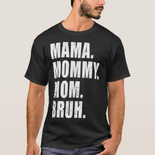Mama Mommy Mom Bruh Mommy Me Mom For Women  T-Shirt