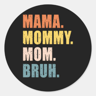 Mama Mommy Mom Bruh Mother'S Day For Classic Round Sticker