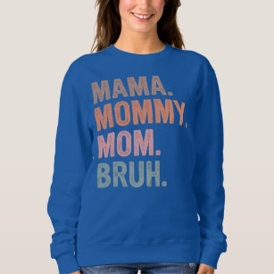 Mama Mommy Mom Bruh Mother's Day  Sweatshirt