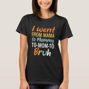 Mama Mommy Mom Bruh  Son Daughter Mother's Day T-Shirt