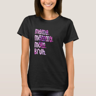 Mama Mommy Mom Bruh Tie Dye Mother's Day  1 T-Shirt