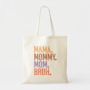Mama. Mommy. Mom. Bruh Tote Bag