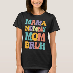 Mama Mommy Mom Bruh Woman Mothers' Day retro groov T-Shirt