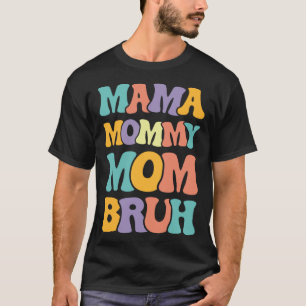 Mama Mommy Mom Bruh Woman Mothers' Day retro groov T-Shirt