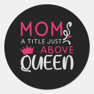 Mama - Mum A Title Just Above Queen Classic Round Sticker