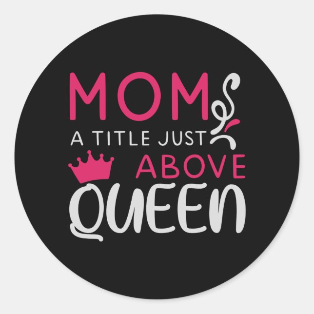 Mama - Mum A Title Just Above Queen Classic Round Sticker (Front)
