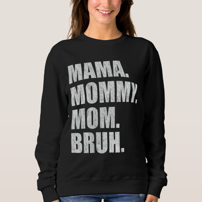 Mama Mummy Mum Bruh 4 Sweatshirt (Front)